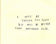 I will be seeing you soon and it will be better than anything else.jpg